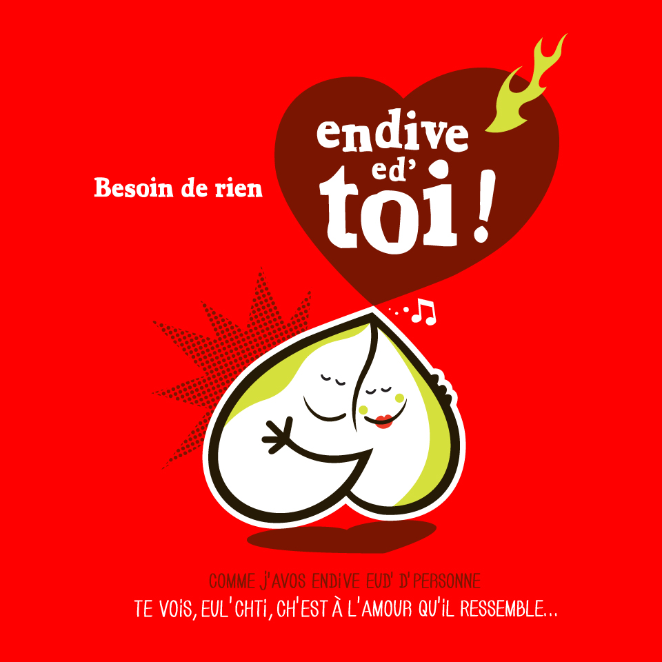 Besoin de rien, endive ed toi !