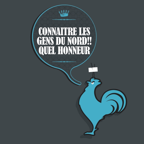 connaitre les gens du Nord!! quel honneur