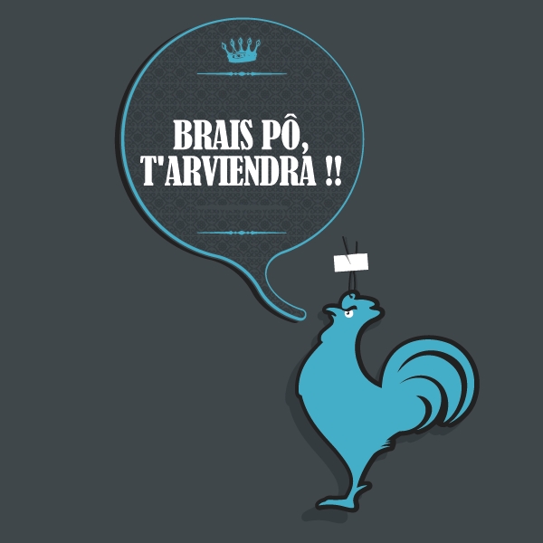 Brais pô, t'arviendra !!