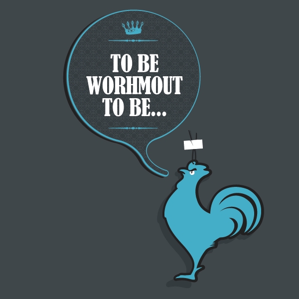 To be Worhmout to be...